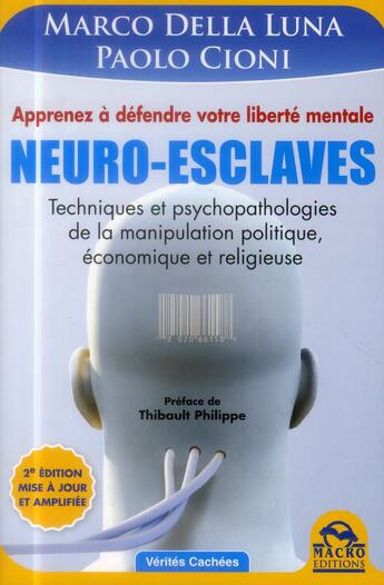 Couverture du livre « Neuro-esclaves ; techniques et psychopathologies de la manipulation politique, économique et religieuse » de Marco Della Luna et Paolo Cioni aux éditions Macro Editions