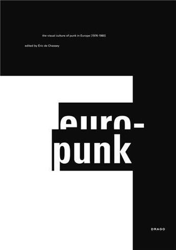 Couverture du livre « Europunk the visual culture of punk in europe 1976-1980 » de De Chassey E/Savage aux éditions Drago