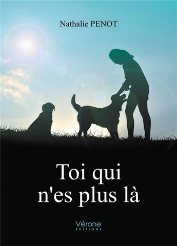 Couverture du livre « Toi qui n'es plus la » de Nathalie Penot aux éditions Verone