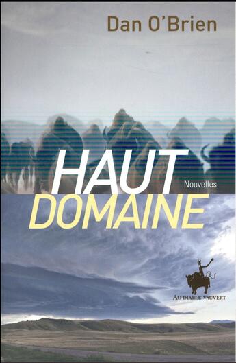 Couverture du livre « Haut domaine » de Dan O'Brien aux éditions Au Diable Vauvert