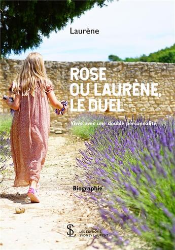 Couverture du livre « Rose ou laurene, le duel - vivre avec une double personnalite » de Laurene aux éditions Sydney Laurent