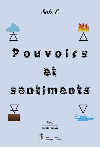 Couverture du livre « Pouvoirs et sentiments tome 1 » de Sab. C aux éditions Sydney Laurent