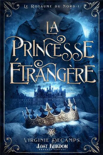 Couverture du livre « Le royaume du Nord t.1 : la princesse étrangère » de Virginie Decamps aux éditions Mxm Bookmark