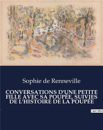 Couverture du livre « Conversations d'une petite fille avec sa poupee, suivies de l'histoire de la poupee » de Sophie De Renneville aux éditions Culturea