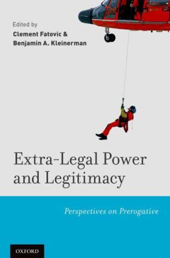 Couverture du livre « Extra-Legal Power and Legitimacy: Perspectives on Prerogative » de Clement Fatovic aux éditions Oxford University Press Usa