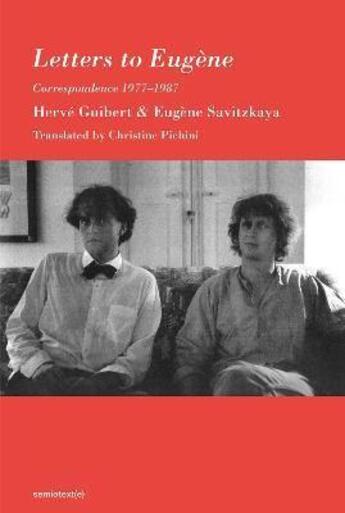 Couverture du livre « Herve Guibert & Eugene Savitzkaya letters to Eugene correspondence 1977- 1987 » de Herve Guibert aux éditions Semiotexte