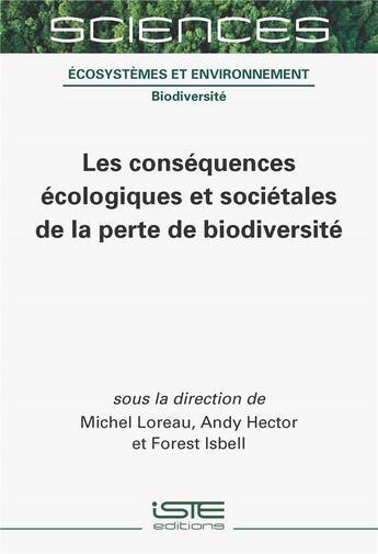 Couverture du livre « Les conséquences écologiques et sociétales de la perte de biodiversité » de Michel Loreau et Andy Hector et Forest Isbell aux éditions Iste