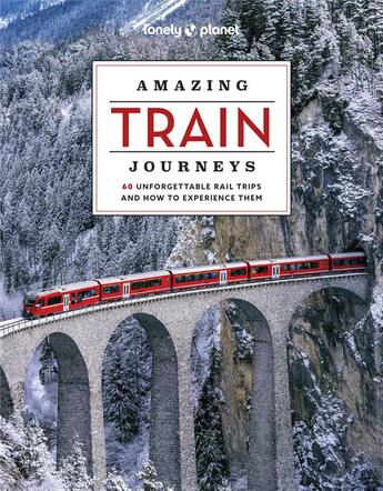 Couverture du livre « Amazing train journeys 2ed - anglais » de Lonely Planet Eng aux éditions Lonely Planet France