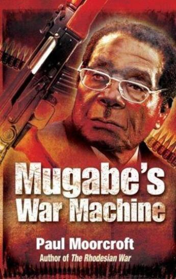 Couverture du livre « Mugabe'S War Machine » de Moorcraft Paul aux éditions Ball Jonathan Publishing Digital