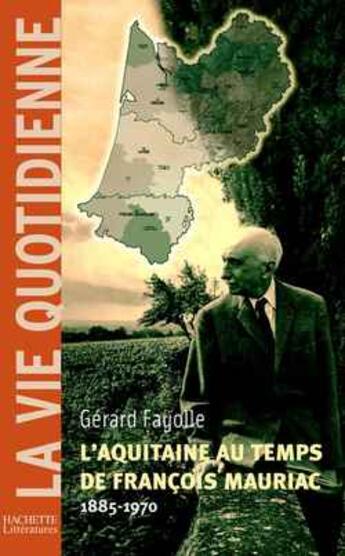 Couverture du livre « L'Aquitaine au temps de François Mauriac (1885-1970) » de Gérard Fayolle aux éditions Hachette Litteratures