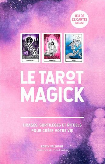 Couverture du livre « Le tarot magick : tirages, sortilèges et rituels pour créer votre vie » de Robyn Valentine aux éditions Le Lotus Et L'elephant