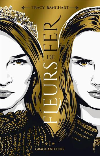 Couverture du livre « Grace and fury Tome 1 : fleurs de fer » de Tracy Banghart aux éditions Hachette Romans