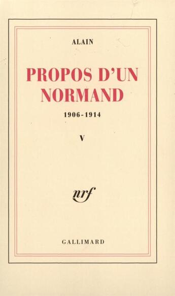 Couverture du livre « Propos d'un normand t.5 ; 1906-1914 » de Alain aux éditions Gallimard