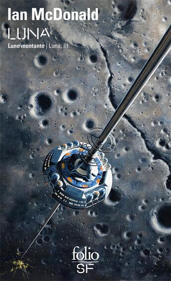 Couverture du livre « Luna Tome 3 : Luna, lune montante » de Ian Mcdonald aux éditions Gallimard
