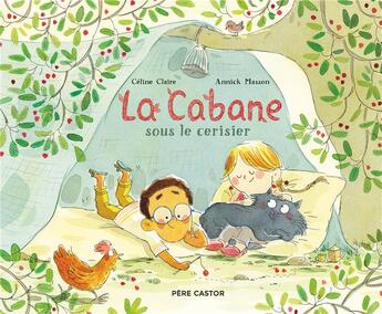 Couverture du livre « La cabane sous le cerisier » de Annick Masson et Celine Claire aux éditions Pere Castor