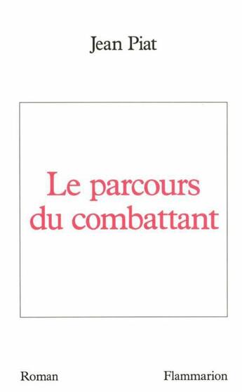 Couverture du livre « Le parcours du combattant » de Jean Piat aux éditions Flammarion