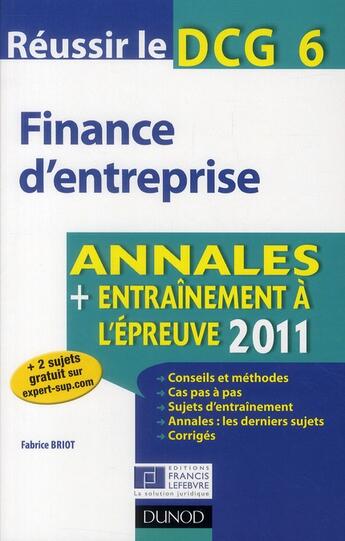 Couverture du livre « Réussir le DCG 6 ; finance d'entreprise ; annales ; entraînement à l'épreuve (édition 2011) » de Fabrice Briot aux éditions Dunod