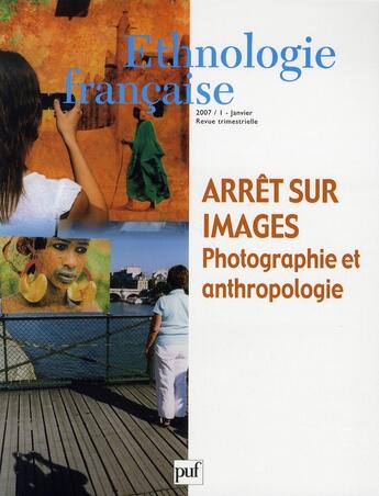 Couverture du livre « REVUE D'ETHNOLOGIE FRANCAISE n.1 : arrêt sur images ; photographie et anthropologie (édition 2007) » de Revue D'Ethnologie Francaise aux éditions Puf