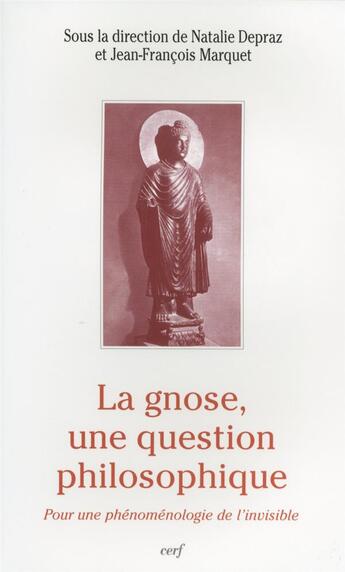 Couverture du livre « La gnose, une question philosophique » de Nathalie Depraz aux éditions Cerf