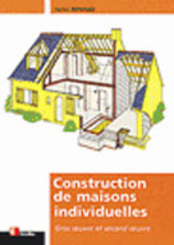 Couverture du livre « Construction de maisons individuelles : Gros oeuvre et second oeuvre - 1ère édition » de Henri Renaud aux éditions Eyrolles