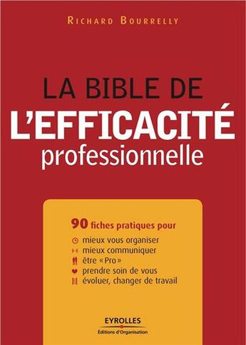 Couverture du livre « La bible de l'efficacité professionnelle » de Richard Bourrelly aux éditions Organisation