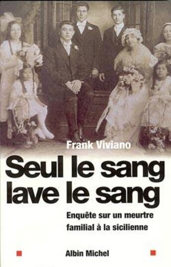 Couverture du livre « Seul le sang lave le sang - enquete sur un meurtre familial a la sicilienne » de Alain Deschamps aux éditions Albin Michel