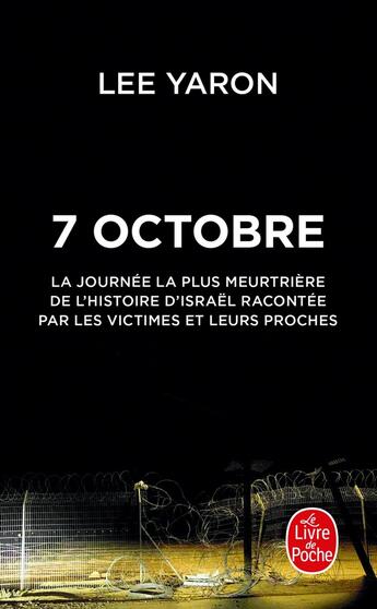 Couverture du livre « 7 octobre : La journée la plus meurtrière de l'histoire d'Israël racontée par ses victimes et leurs proches » de Lee Yaron aux éditions Le Livre De Poche