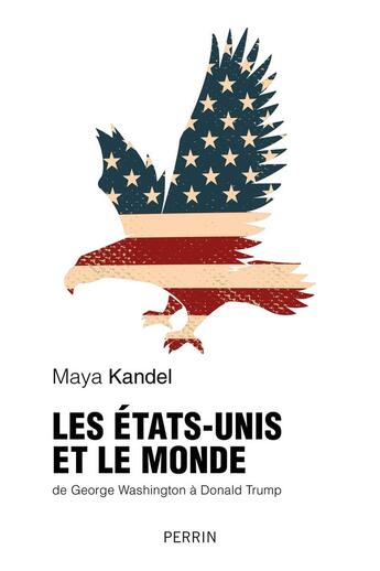 Couverture du livre « Les États-Unis et le monde depuis 1776 » de Maya Kandel aux éditions Perrin