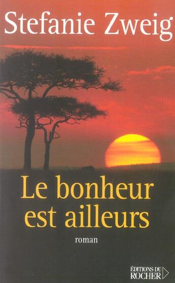 Couverture du livre « Le bonheur est ailleurs » de Stefanie Zweig aux éditions Rocher