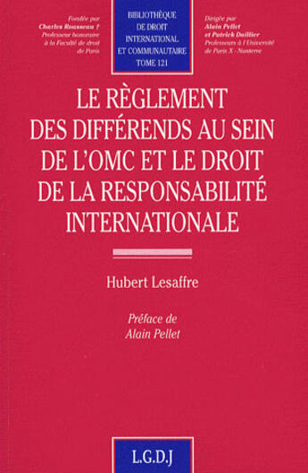 Couverture du livre « Règlement des différends au sein de l'OMC et le droit de la responsabilité internationale » de Lesaffre H. aux éditions Lgdj