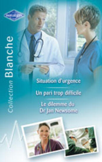 Couverture du livre « Le Dilemme Du Dr Jan Newsome ; Situation D'Urgence ; Un Pari Trop Difficile » de Jessica Matthews et Maggie Kingsley et Rebecca Lang aux éditions Harlequin