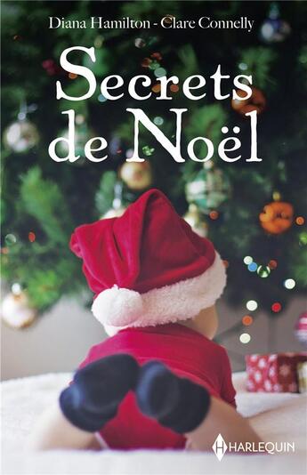 Couverture du livre « Secrets de Noël : le miracle de Noël, l'héritier secret de Noël » de Diana Hamilton et Clare Connelly aux éditions Harlequin