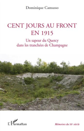 Couverture du livre « Cent jours au front en 1915 ; un sapeur du Quercy dans les tranchées de Champagne » de Dominique Camusso aux éditions L'harmattan