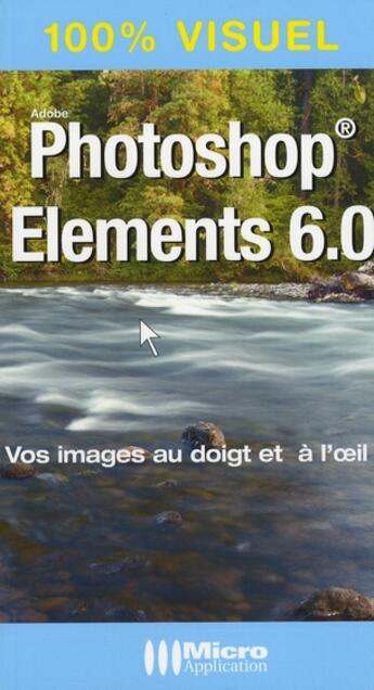 Couverture du livre « Photoshop Elements 6.0 » de Nicolas Bourdier-Ducloy aux éditions Micro Application