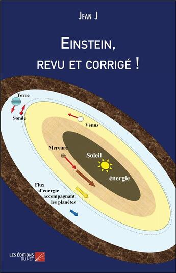 Couverture du livre « Einstein, revu et corrigé ! » de Jean J. aux éditions Editions Du Net