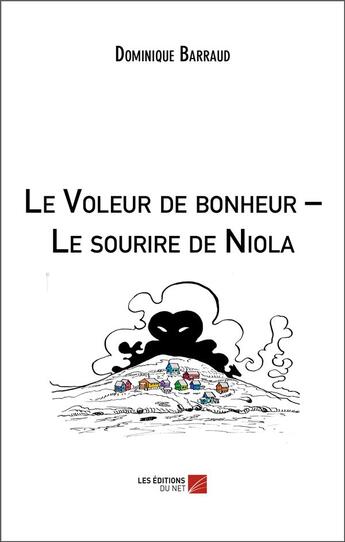 Couverture du livre « Le voleur de bonheur le sourire de niola » de Barraud Dominique aux éditions Editions Du Net