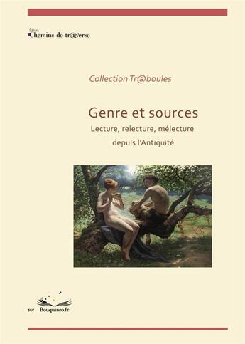 Couverture du livre « Genre et sources : Genre et sources - Lecture, relecture, mélecture depuis l'Antiquité » de Adrien Bresson et Alice Baudequin et Jonathan Raffin aux éditions Chemins De Traverse