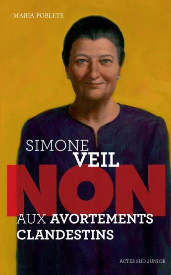 Couverture du livre « Simone Veil ; non aux avortements clandestins » de Maria Poblete aux éditions Actes Sud Junior