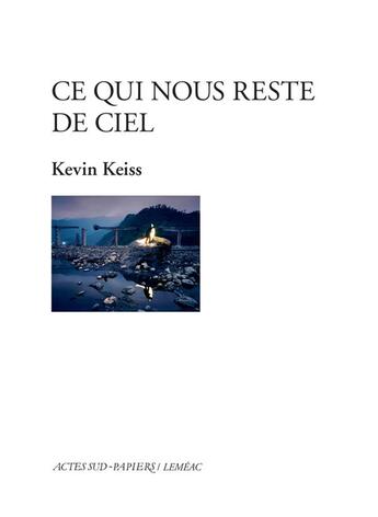 Couverture du livre « Ce qui nous reste de ciel » de Kevin Keiss aux éditions Actes Sud-papiers