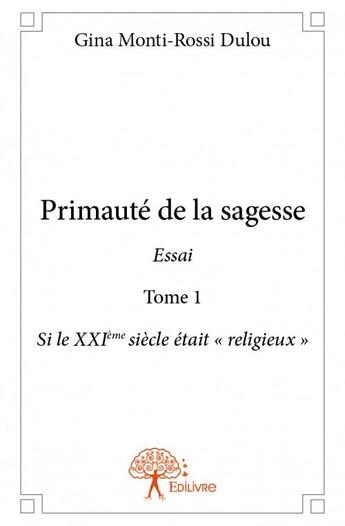 Couverture du livre « Primauté de la sagesse essai t.1 ; si le 20° siècle était 