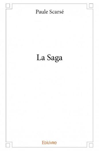 Couverture du livre « La saga » de Paule Scarse aux éditions Edilivre