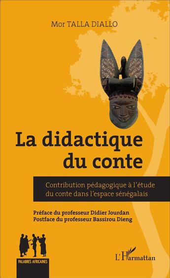 Couverture du livre « Didactique du conte ; contribution pédagogique à l'étude du conte dans l'espace sénégalais » de Mor Talla Diallo aux éditions L'harmattan