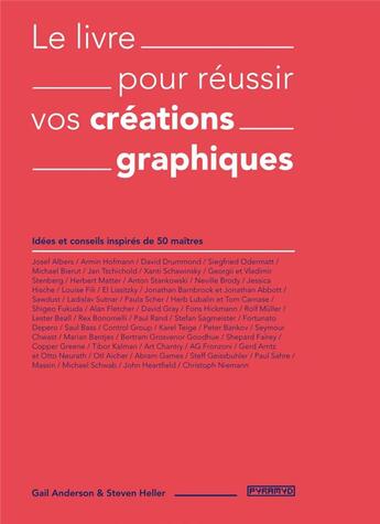 Couverture du livre « Le livre pour réussir vos créations graphiques » de Steven Heller et Gail Anderson aux éditions Pyramyd