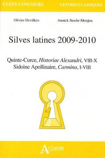 Couverture du livre « Silves latines 2009-2010 ; quinte-curce, historiae Alexandri, VIII-X, Sidoine Apolinaire, Carmina, I-VIII » de Devillers/Stoehr-Mon aux éditions Atlande Editions