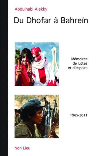 Couverture du livre « Du Dhofar à Barheïn ; mémoires de luttes et d'espoirs (1965-2011 » de Abdulnabi Alekky aux éditions Non Lieu