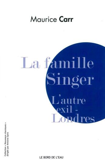 Couverture du livre « La famille Singer ; l'autre exil-Londres » de Maurice Carr aux éditions Bord De L'eau