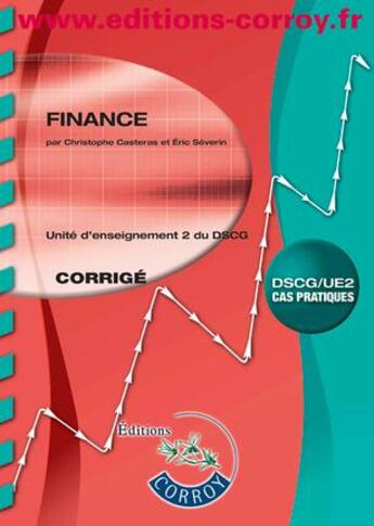 Couverture du livre « Finance ; unité d'enseignement 2 du DSCG ; corrigé (6e édition) » de Severin/Eric aux éditions Corroy