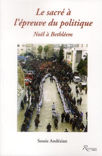 Couverture du livre « Le sacre à l'épreuve du politique Noël à Bethleem » de Sossie Andezian aux éditions Riveneuve