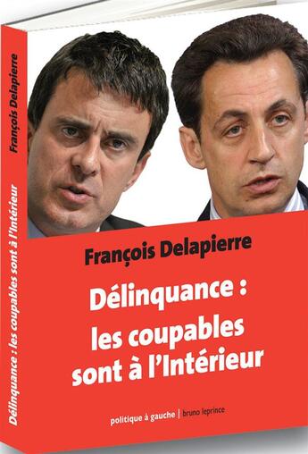 Couverture du livre « Délinquance : les coupables sont à l'intérieur » de Francois Delapierre aux éditions Bruno Leprince