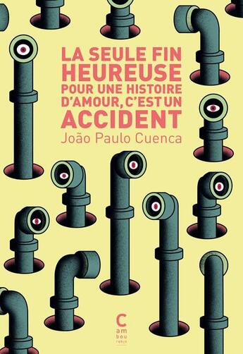 Couverture du livre « La seule fin heureuse pour une histoire d'amour, c'est un accident » de Joao Paulo Cuenca aux éditions Cambourakis